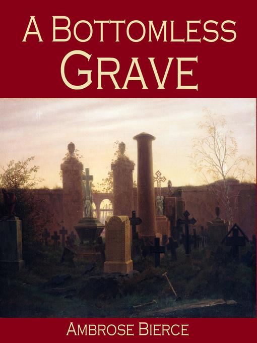 Title details for A Bottomless Grave by Ambrose Bierce - Wait list